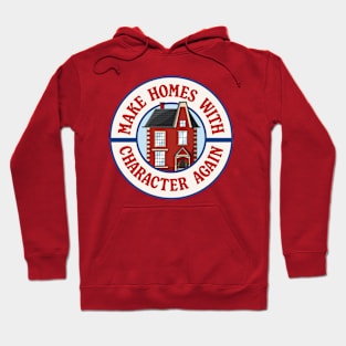 Make Homes With Character Again - Anti McMansion Hoodie